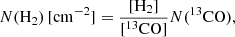 Mathematical equation: $$ \begin{aligned} N(\mathrm{H_2} )\,[\mathrm {cm}^{-2} ] = \frac{{[\mathrm{H_2} ]}}{{[^{13}\mathrm{CO} ]}}N(\mathrm{^{13}CO}), \end{aligned} $$