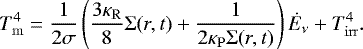 \begin{equation*} T_{\mathrm{m}}^4 = \frac{1}{2 \sigma} \left(\frac{3 \kappa_{\mathrm{R}}}{8} \Sigma(r,t) + \frac{1}{2 \kappa_{\mathrm{P}} \Sigma(r,t)} \right) \dot{E}_{\mathrm{\nu}} + T_{\mathrm{irr}}^4. \end{equation*}