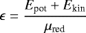Mathematical equation: \begin{equation*}\epsilon = \frac{E_{\textrm{pot}} + E_{\textrm{kin}}}{\mu_{\textrm{red}}}\end{equation*}