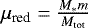 Mathematical equation: $\mu_{\textrm{red}} = \frac{M_{*} m}{M_{\textrm{tot}}}$