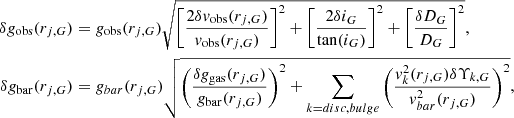 Mathematical equation: $$ \begin{aligned} \delta {g_{\rm obs}}(r_{j,G})&= g_{\rm obs}(r_{j,G}) \sqrt{\bigg [\dfrac{2\delta {v_{\rm obs}} (r_{j,G}) }{v_{\rm obs}(r_{j,G}) }\bigg ]^{2} + \bigg [\dfrac{2\delta i_G}{\tan (i_G)}\bigg ]^{2} + \bigg [\dfrac{\delta D_G}{D_G}\bigg ]^{2}}, \nonumber \\ \delta {g_{\rm bar}}(r_{j,G})&= g_{bar}(r_{j,G})\sqrt{\bigg (\frac{\delta g_{\rm gas}(r_{j,G})}{g_{\rm bar}(r_{j,G})}\bigg )^2 + \sum _{k=disc,bulge}\bigg (\frac{v_{k}^2(r_{j,G}) \delta \Upsilon _{k,G}}{v_{bar}^2(r_{j,G})}\bigg )^2 }, \end{aligned} $$