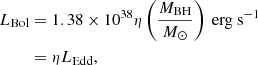 Mathematical equation: $$ \begin{aligned} L_{\rm Bol}&= 1.38 \times 10^{38} \eta \left(\frac{M_{\rm BH}}{M_{\odot }}\right) \ \mathrm{erg \ s }^{-1} \nonumber \\&= \eta L_{\rm Edd} , \end{aligned} $$