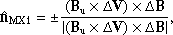 Mathematical equation: $$ \begin{aligned} {{\mathbf{\hat{n} }}_{\rm MX1}} = \pm \frac{{\left( {{\mathbf{B }_{\rm u}} \times \Delta \mathbf{V }} \right) \times \Delta \mathbf{B }}}{{\left| {\left( {{\mathbf{B }_{\rm u}} \times \Delta \mathbf{V }} \right) \times \Delta \mathbf{B }} \right|}}, \end{aligned} $$