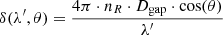 $$ \begin{aligned} \delta (\lambda ^{\prime },\theta ) = \frac{4\pi \cdot n_{R} \cdot D_{\rm gap} \cdot \cos (\theta )}{\lambda ^{\prime }} \end{aligned} $$