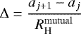 Mathematical equation: \begin{equation*} \Delta = \frac{a_{j+1} - a_{j}}{R_{\textrm{H}}^{\mathrm{mutual}}} \end{equation*}
