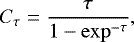 \begin{equation*}C_{\tau} = \frac{\tau}{1-\exp^{-\tau}} ,\end{equation*}