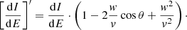 $$ \begin{aligned} \left[\frac{\mathrm{d}I}{\mathrm{d}E} \right]^\prime = \frac{\mathrm{d}I}{\mathrm{d}E} \cdot \left(1-2\frac{w}{v}\cos {\theta }+\frac{w^2}{v^2}\right)\cdot \end{aligned} $$