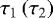 $\tau_{1}\left(\tau_{2}\right)$