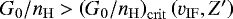 $G_{0}/n_{\mathrm{H}}>\left(G_0/n_{\mathrm{H}} \right)_{\mathrm{crit}}\left(v_{\mathrm{IF}}, Z\prime\right)$
