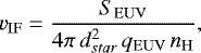 \begin{equation*} v_{\mathrm{IF}} = \dfrac{S_{\mathrm{EUV}}}{4\pi \, d_{star}^{2} \, q_{\mathrm{EUV}} \, n_{\mathrm{H}}}, \end{equation*}