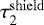 $\tau_2^{\mathrm{shield}}$