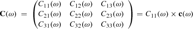 $$ \begin{aligned} \mathbf C (\omega ) \ =\ \begin{pmatrix} \begin{matrix} C_{11}(\omega )&C_{12}(\omega )&C_{13}(\omega ) \\ C_{21}(\omega )&C_{22}(\omega )&C_{23}(\omega ) \\ C_{31}(\omega )&C_{32}(\omega )&C_{33}(\omega ) \end{matrix} \end{pmatrix} = C_{11}(\omega ) \times \mathbf c (\omega ) \end{aligned} $$