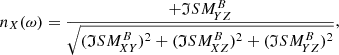 $$ \begin{aligned} n_X (\omega ) = \frac{+\mathfrak{I} SM _{\!YZ}^{B}}{\sqrt{(\mathfrak{I} SM _{\!XY}^{B})^2 + (\mathfrak{I} SM _{\!XZ}^{B})^2 + (\mathfrak{I} SM _{\!YZ}^{B})^2}}, \end{aligned} $$