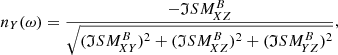 $$ \begin{aligned} n_Y (\omega ) = \frac{-\mathfrak{I} SM _{\!XZ}^{B}}{\sqrt{(\mathfrak{I} SM _{\!XY}^{B})^2 + (\mathfrak{I} SM _{\!XZ}^{B})^2 + (\mathfrak{I} SM _{\!YZ}^{B})^2}}, \end{aligned} $$