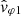 $ \hat{\mathit{v}}_{\varphi 1} $