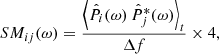 $$ \begin{aligned} SM _{ij}(\omega ) = \frac{\left\langle \hat{P}_i(\omega ) \, \hat{P}_j^{*}(\omega )\right\rangle _t}{\Delta f} \times 4, \end{aligned} $$