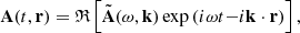 $$ \begin{aligned} \mathbf A (t, \mathbf r ) = \mathfrak{R} \left[\tilde{\mathbf{A }}(\omega , \mathbf k ) \exp \left(i\omega t{-}i\mathbf k \cdot \mathbf r \right) \right], \end{aligned} $$