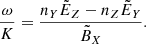 $$ \begin{aligned} \frac{\omega }{K} = \frac{n_Y \tilde{E}_Z - n_Z \tilde{E}_Y}{ \tilde{B}_X}. \end{aligned} $$