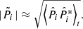 $$ \begin{aligned} |\tilde{P}_{i\,}| \approx \sqrt{\left\langle \hat{P}_i \hat{P}_i^{*}\right\rangle _t}. \end{aligned} $$