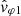 $ \hat{v}_{\varphi 1} $