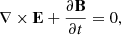 $$ \begin{aligned} \nabla \times \mathbf{E} + \frac{\partial \mathbf{B}}{\partial t} = 0 ,\end{aligned} $$