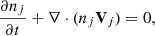 $$ \begin{aligned} \frac{\partial n_j}{\partial t} + \nabla \cdot (n_j \mathbf{V}_j) = 0, \end{aligned} $$