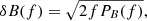 $$ \begin{aligned} \delta B(f) = \sqrt{2 f P_B(f)} ,\end{aligned} $$