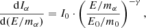 $$ \begin{aligned} \dfrac{\mathrm{d}I_\alpha }{\mathrm{d}(E/m_\alpha )}=I_0 \cdot \left( \dfrac{E/m_\alpha }{E_0/m_0} \right)^{-\gamma }, \end{aligned} $$