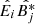 $ \hat{E_i}\hat{B_j^*} $