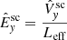 $ \hat{E}^{\mathrm{sc}}_{\mathit{y}}=\frac{\hat{V}^{\mathrm{sc}}_{\mathit{y}} }{L_{\mathrm{eff}}} $