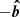 $ -\boldsymbol{\hat{b}} $