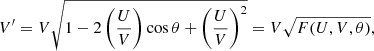 $$ \begin{aligned} V^\prime =V\sqrt{1 - 2\left(\frac{U}{V}\right)\cos {\theta }+\left(\frac{U}{V}\right)^2} = V\sqrt{F(U,V,\theta )} , \end{aligned} $$