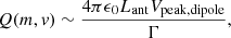 Mathematical equation: $$ \begin{aligned} Q(m,{ v}) \sim \frac{4\pi \epsilon _0 L_{\rm ant} V_{\rm peak, dipole}}{\Gamma }, \end{aligned} $$
