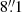 $ 8{{\overset{\prime\prime}{.}}}1 $