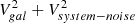 $ V^{2}_{gal}+V^{2}_{system-noise} $