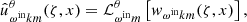 $$ \begin{aligned}&\hat{u}^\theta _{\omega ^{\mathrm{in} } k m}(\zeta , x) = \mathcal{L} _{\omega ^{\mathrm{in} } m}^{\theta }\left[w_{\omega ^{\mathrm{in} } k m}(\zeta , x)\right], \end{aligned} $$