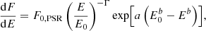Mathematical equation: $$ \begin{aligned} \frac{\mathrm{d} F}{\mathrm{d} E} = F_{0,\mathrm{PSR} }\left(\frac{E}{E_0}\right)^{-\Gamma }\exp \!{\left[a\left(E_0^b - E^b\right)\right]}\mathrm{,} \end{aligned} $$