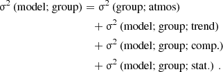 $$ \begin{aligned} \upsigma ^{2}\left(\mathrm{model; group} \right)&= \upsigma ^{2}\left(\mathrm{group; atmos} \right)\nonumber \\&\quad +\upsigma ^{2}\left(\mathrm{model; group; trend} \right)\nonumber \\&\quad +\upsigma ^{2}\left(\mathrm{model; group; comp.} \right)\nonumber \\&\quad +\upsigma ^{2}\left(\mathrm{model; group; stat.} \right)\, . \end{aligned} $$