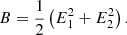 $$ \begin{aligned} B = \frac{1}{2} \left( E_1^2+E_2^2 \right) {.} \end{aligned} $$