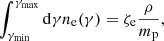 Mathematical equation: $$ \begin{aligned} \int _{\gamma _{\rm min}}^{\gamma _{\rm max}} \mathrm{d}\gamma n_{\rm e}(\gamma ) = \zeta _{\rm e} \frac{\rho }{m_{\rm p}}, \end{aligned} $$