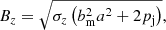 Mathematical equation: $$ \begin{aligned} B_{z}=\sqrt{\sigma _z\left(b_{\rm m}^2a^2+2p_{\rm j}\right)}, \end{aligned} $$