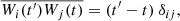 $$ \begin{aligned}&\overline{W_i(t^{\prime }) W_j(t)} = (t^{\prime } - t) \ \delta _{ij}, \end{aligned} $$