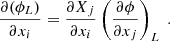 $$ \begin{aligned}&\dfrac{\partial (\phi _L)}{\partial x_i} = \dfrac{\partial X_j}{\partial x_i}\left(\dfrac{\partial \phi }{\partial x_j}\right)_L\ . \end{aligned} $$