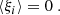 $$ \begin{aligned} \langle \xi _i \rangle = 0\ . \end{aligned} $$