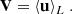 $$ \begin{aligned} \mathbf V = \langle \mathbf u \rangle _L\ . \end{aligned} $$
