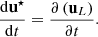$$ \begin{aligned}&\dfrac{\mathrm{d} \mathbf u ^\star }{\mathrm{d} t} = \dfrac{\partial \left(\mathbf u _L\right)}{\partial t}. \end{aligned} $$