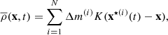 $$ \begin{aligned}&\overline{\rho }(\mathbf x ,t) = \sum _{i=1}^N \Delta m^{(i)} K(\mathbf x ^{\star (i)}(t) - \mathbf x ), \end{aligned} $$