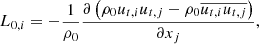 $$ \begin{aligned} L_{0,i} = -\dfrac{1}{\rho _0} \dfrac{\partial \left( \rho _0 u_{t,i}u_{t,j} - \rho _0 \overline{u_{t,i} u_{t,j}} \right)}{\partial x_j}, \end{aligned} $$