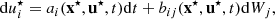 $$ \begin{aligned} \mathrm{d} u_i^\star = a_i(\mathbf x ^\star , \mathbf u ^\star , t) \mathrm{d} t + b_{ij}(\mathbf x ^\star , \mathbf u ^\star , t) \mathrm{d} W_j, \end{aligned} $$