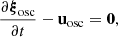 $$ \begin{aligned}&\dfrac{\partial \boldsymbol{\xi }_\mathrm{osc} }{\partial t} - \mathbf u _\mathrm{osc} = \mathbf 0 , \end{aligned} $$